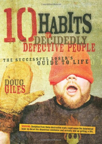 10 Habits of Decidedly Defective People: The Successful Loser's Guide to Life