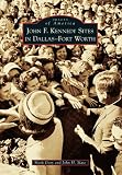 John F. Kennedy Sites in Dallas-Fort Worth (Images of America Series)