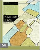 Embedded Systems Design with Platform FPGAs: Principles and Practices