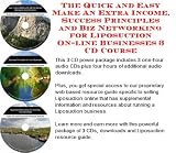 The Quick and Easy Make An Extra Income, Success Principles and Biz Networking for Liposuction On-line Businesses 3 CD Course by LTBR, Inc