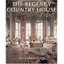 The Regency Country House: From the Archives of "Country Life"