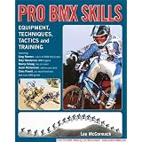 Pro BMX Skills (Pro BMX Skills: Equipment, Techniques, Tactics and Training)