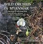 Wild Orchids in Myanmar Vol 2: A Poem of Wild Orchids (Wild Orchids in Myanmar: Last Paradise of Wild Orchids)