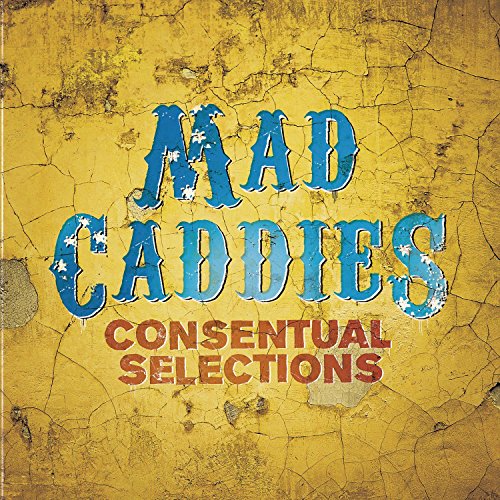 Mad Caddies - Consentual Selections - Zortam Music