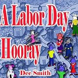 A Labor Day Hooray: A Rhyming Labor Day Picture Book for Children which encourages kids to celebrate and enjoy Labor Day