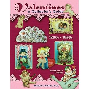 Valentines, A Collector's Guide, 1700s - 1950s