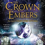 The Crown of Embers: Fire and Thorns, Book 2 | [Rae Carson]