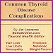 Thyroid Disease Complications Audio Part One