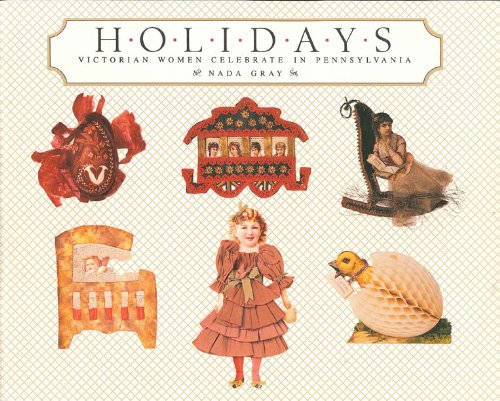 Holidays: Victorian Women Celebrate in Pennsylvania (Oral Traditions Projects Series)