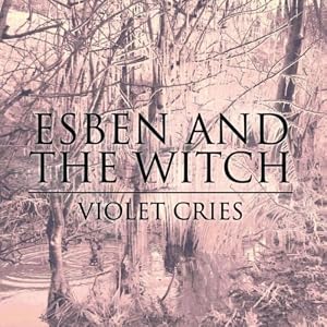 Esben and the Witch -  Violet Cries