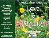 Love and Fertility: How to Avoid or Achieve Pregnancy...Naturally