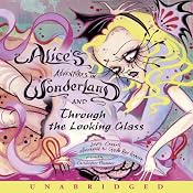 Alice's Adventures in Wonderland and Through the Looking Glass | [Lewis Carroll]