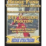Hedge Fund Trading Strategies Detailed Explanation Of ETF Dividend Pirating: An Aggressive Strategy And Bonus Report