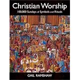 Christian Worship: 100,000 Sundays of Symbols and Rituals