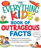 The Everything KIDS Book of Outrageous Facts: Explore the most fantastic, extraordinary, and unbelievable truths about your world! (Everything Kids Series)