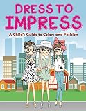 Dress to Impress (A Coloring Book) (Dress Coloring and Art Book Series)