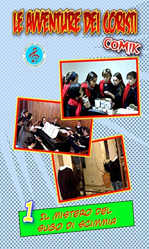 Le avventure dei coristi - 1-Il mistero del sugo di scimmia (Italian Edition)