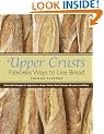 Upper Crusts: Fabulous Ways to Use Bread: Delectable Recipes for Appetizers, Soups, Salads, Main Courses, Desserts, and More (Capital Lifestyles)
