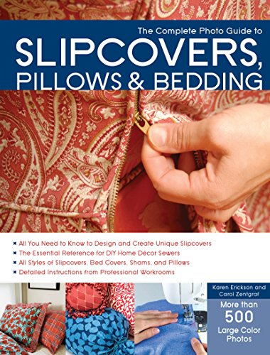 The Complete Photo Guide to Slipcovers Pillows and Bedding