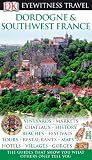 Dordogne, Bordeaux & the Southwest Coast (Eyewitness Travel Guides)
