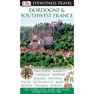 Dordogne, Bordeaux & the Southwest Coast  (EYEWITNESS TRAVEL GUIDE)