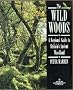 The Wild Woods: A Regional Guide to Britain's Ancient Woodland