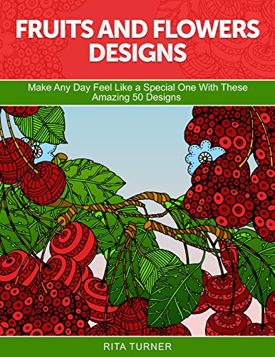 Fruits and Flowers Designs: Make Any Day Feel Like a Special One With These Amazing 50 Designs (Fruits and Flowers Designs, garden flowers, fruits designs)