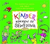 Kinder kommen in Bewegung - CD: Die sch&ouml;nsten Lieder zum Toben, Tanzen und Bewegen - F&uuml;r das n&auml;chste Kinderfest, die Gartenparty oder das Kinderzimmer .. - den n&auml;chsten bewegten Ausflug in die Natur . - Wolfgang Hering, Hartmut E. H&ouml;fele, Unmada M. Kindel