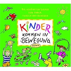Kinder kommen in Bewegung. CD: Die sch�nsten Lieder zum Toben, Tanzen und Bewegen. F�r das n�chste Kinderfest, die Gartenparty oder das Kinderzimmer ... den n�chsten bewegten Ausflug in die Natur .