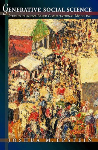 Generative Social Science: Studies in Agent-Based Computational Modeling (Princeton Studies in Complexity)