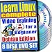 Learn Linux Complete for a Beginner Video Training and Four Certification Exams Bundle, Debian Edition. 8-disc DVD Set, Ed.2011