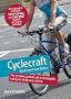 Cyclecraft: The Complete Guide to Safe and Enjoyable Cycling for Adults and Children (North American Edition)