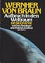 Wernher von Braun. Aufbruch in den Weltraum