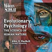 The Modern Scholar: Evolutionary Psychology, Part II: The Science of Human Nature | [Allen MacNeill]