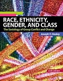 Race, Ethnicity, Gender, and Class: The Sociology of Group Conflict and Change
