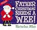Father Christmas Needs a Wee Father Christmas Needs a Wee