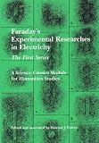 Faradays Experimental Researches in Electricity, the First Series (Science Classics Modules for Humanities Studies)