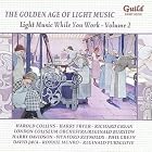 Golden Age of Light Music: Music While You Work, Vol. 2 by Charles Ancliffe, Franz von Blon, Georges Boulanger, Eric Coates, and Montague Ewing