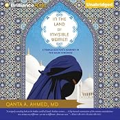 In the Land of Invisible Women: A Female Doctor's Journey in the Saudi Kingdom | [Qanta A. Ahmed]