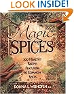 Magic Spices: 200 Healthy Recipes Featuring 30 Common Spices