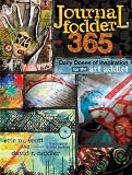 Journal Fodder 365: Daily Doses of Inspiration for the Art Addict