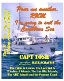 Part 3 - Pour me another rum - I'm going to sail the Caribbean Sea and visit the Turks & Caicos, Leeward, Windward, Virgin, San Blas and the ABC Islands ... sail around the World!