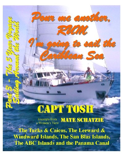 Part 3 - Pour me another rum - I'm going to sail the Caribbean Sea and visit the Turks & Caicos, Leeward, Windward, Virgin, San Blas and the ABC Islands ... around the World!