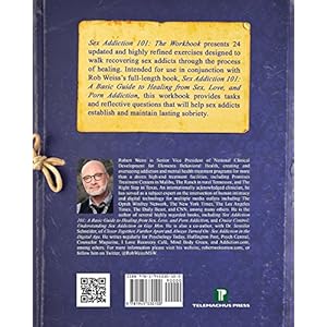 Sex Addiction 101: The Workbook, 24 Proven Exercises to Guide Sex Addiction Recovery