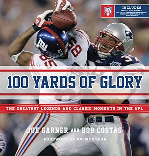 100 Yards of Glory: The Greatest Moments in NFL History by Joe Garner (2011-11-08)