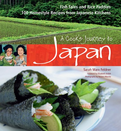 A Cook's Journey to Japan: Fish Tales and Rice Paddies 100 Homestyle Recipes from Japanese Kitchens