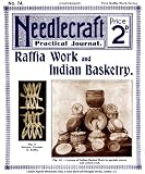 Needlecraft Practical Journal #74 c..1909 - Raffia Work and Indian Basketry Weaving
