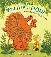 You Are a Lion! And Other Fun Yoga Poses