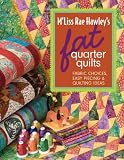 M'Liss Rae Hawley's Fat Quarter Quilts: Fabric Choices, Easy Piecing & Quilting Ideas