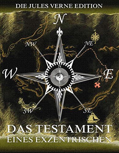 Das Testament eines Exzentrischen: Voll Illustriert und biographisch kommentiert (German Edition)